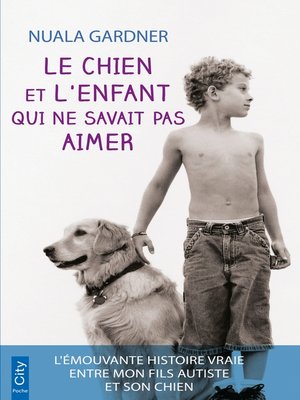 cover image of Le chien et l'enfant qui ne savait pas aimer